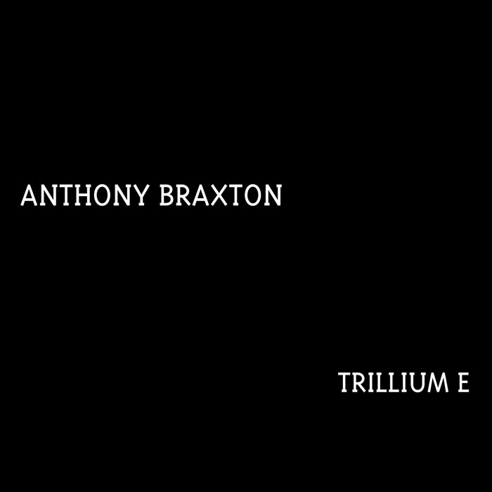 Anthony Braxton Trillium E